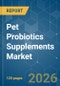 Pet Probiotics Supplements - Market Share Analysis, Industry Trends & Statistics, Growth Forecasts (2026-2031) - Product Thumbnail Image
