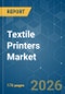 Textile Printers - Market Share Analysis, Industry Trends & Statistics, Growth Forecasts (2026-2031) - Product Thumbnail Image