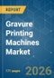 Gravure Printing Machines - Market Share Analysis, Industry Trends & Statistics, Growth Forecasts (2026-2031) - Product Thumbnail Image