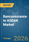 Bancassurance In ASEAN - Market Share Analysis, Industry Trends & Statistics, Growth Forecasts (2026-2031)- Product Image