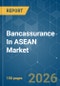 Bancassurance In ASEAN - Market Share Analysis, Industry Trends & Statistics, Growth Forecasts (2026-2031) - Product Thumbnail Image