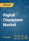 Digital Classroom - Market Share Analysis, Industry Trends & Statistics, Growth Forecasts (2026-2031) - Product Thumbnail Image