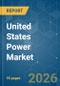 United States Power - Market Share Analysis, Industry Trends & Statistics, Growth Forecasts (2026-2031) - Product Thumbnail Image