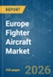 Europe Fighter Aircraft - Market Share Analysis, Industry Trends & Statistics, Growth Forecasts (2026-2031) - Product Thumbnail Image