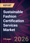 Sustainable Fashion Certification Services Market 2026-2030 - Product Thumbnail Image