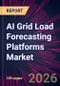 AI Grid Load Forecasting Platforms Market 2026-2030 - Product Image