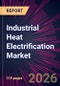 Industrial Heat Electrification Market 2026-2030 - Product Thumbnail Image
