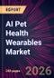 AI Pet Health Wearables Market 2026-2030 - Product Thumbnail Image