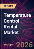Temperature Control Rental Market 2026-2030- Product Image