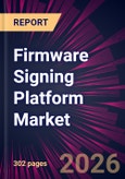 Firmware Signing Platform Market 2026-2030- Product Image