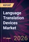 Language Translation Devices Market 2026-2030 - Product Image