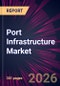 Port Infrastructure Market 2026-2030 - Product Image