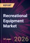 Recreational Equipment Market 2026-2030 - Product Thumbnail Image