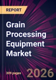 Grain Processing Equipment Market 2026-2030- Product Image
