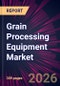 Grain Processing Equipment Market 2026-2030 - Product Thumbnail Image