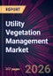 Utility Vegetation Management Market 2026-2030 - Product Image