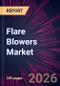Flare Blowers Market 2026-2030 - Product Thumbnail Image