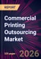 Commercial Printing Outsourcing Market 2026-2030 - Product Thumbnail Image
