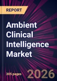 Ambient Clinical Intelligence Market 2026-2030- Product Image