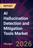 AI Hallucination Detection and Mitigation Tools Market 2026-2030- Product Image