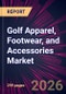 Golf Apparel, Footwear, and Accessories Market 2026-2030 - Product Thumbnail Image