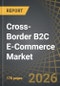 Cross-Border B2C E-Commerce Market, Till 2035: Distribution by Type of Category, Type of Payment Method, Type of Offering, End User, Type of Enterprise, and Geographical Regions: Industry Trends and Global Forecasts - Product Thumbnail Image