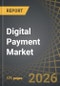 Digital Payment Market, Till 2035: Distribution by Type of Solution, Type of Payment Mode, Type of Transaction, Type of Vertical, and Geographical Regions: Industry Trends and Global Forecasts - Product Thumbnail Image