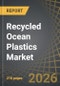 Recycled Ocean Plastics Market, Till 2035: Distribution by Type of Plastic, Dimension, Recycled Material, Source of Material, Processing Method, Recycled Product Form, End Use Industry, Distribution Channel, and Geographical Regions: Industry Trends and Global Forecasts - Product Thumbnail Image