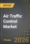 Air Traffic Control (ATC) Market, Till 2035: Distribution by Type of Component, Type of Airspace, Type of Application, Type of Sector, Airport Size, and Geographical Regions: Industry Trends and Global Forecasts - Product Thumbnail Image