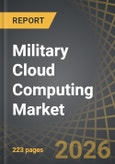 Military Cloud Computing Market, Till 2035: Distribution by Type of Deployment, Type of Service Model, Areas of Application, Type of End User, and Key Geographical Regions: Industry Trends and Global Forecasts- Product Image