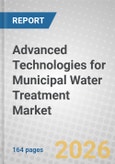 Advanced Technologies for Municipal Water Treatment: Global Market- Product Image