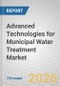 Advanced Technologies for Municipal Water Treatment: Global Market - Product Thumbnail Image