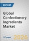Global Confectionery Ingredients Market - Product Thumbnail Image