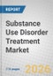 Substance Use Disorder Treatment: Global Markets to 2030 - Product Thumbnail Image