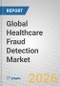 Global Healthcare Fraud Detection Market - Product Thumbnail Image