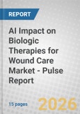 AI Impact on Biologic Therapies for Wound Care Market - Pulse Report- Product Image