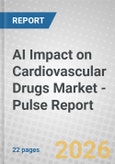 AI Impact on Cardiovascular Drugs Market - Pulse Report- Product Image