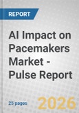 AI Impact on Pacemakers Market - Pulse Report- Product Image