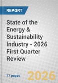 State of the Energy & Sustainability Industry - 2026 First Quarter Review- Product Image
