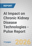 AI Impact on Chronic Kidney Disease Technologies - Pulse Report- Product Image