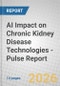 AI Impact on Chronic Kidney Disease Technologies - Pulse Report - Product Thumbnail Image