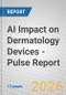 AI Impact on Dermatology Devices - Pulse Report - Product Thumbnail Image