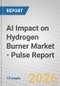 AI Impact on Hydrogen Burner Market - Pulse Report - Product Thumbnail Image