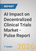 AI Impact on Decentralized Clinical Trials Market - Pulse Report- Product Image