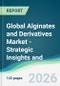 Global Alginates and Derivatives Market - Strategic Insights and Forecasts (2026-2031) - Product Thumbnail Image