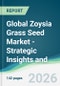 Global Zoysia Grass Seed Market - Strategic Insights and Forecasts (2026-2031) - Product Thumbnail Image