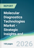 Molecular Diagnostics Technologies Market - Strategic Insights and Forecasts (2026-2031)- Product Image