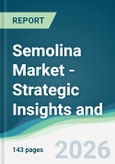 Semolina Market - Strategic Insights and Forecasts (2026-2031)- Product Image