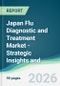 Japan Flu Diagnostic and Treatment Market - Strategic Insights and Forecasts (2026-2031) - Product Thumbnail Image