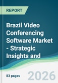 Brazil Video Conferencing Software Market - Strategic Insights and Forecasts (2026-2031)- Product Image